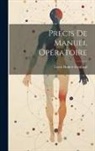 Louis Hubert Farabeuf - Précis De Manuel Opératoire
