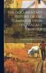 Lundy's Lane Historical Society - The Documentary History of the Campaign Upon the Niagara Frontier; Volume 8