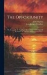 Jean-Jacques Dessalines, James Stephen - The Opportunity; or, Reasons for an Immediate Alliance With St. Domingo. By the Author of "The Crisis of the Sugar Colonies."