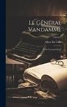 Albert Du Casse - Le Général Vandamme: Et Sa Correspondance; Volume 1
