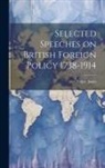 Edgar Jones - Selected Speeches on British Foreign Policy 1738-1914
