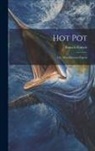 Francis Francis - Hot Pot: Or, Miscellaneous Papers