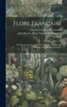 Augustin Pyramus De Candolle, Jean Baptiste Pierre Antoine de Monet - Flore Française: Ou Descriptions Succinctes De Toutes Les Plantes Qui Croissent Naturellement En France