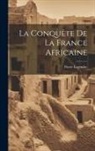 Pierre Legendre - La Conquête De La France Africaine
