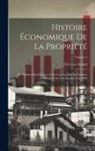 Georges Avenel - Histoire Économique De La Propriété: Des Salaires, Des Denrées, Et De Tous Les Prix En Général, Depuis L'an 1200 Jusqu'en L'an 1800; Volume 4