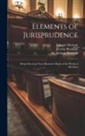 Jeremy Bentham, Etienne Dumont, W. Neilson Hancock - Elements of Jurisprudence: Being Selections From Dumont's Digest of the Works of Bentham