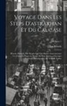 Jan Potocki - Voyage Dans Les Steps D'astrakhan Et Du Caucase: Histoire Primitive Des Peuples Qui Ont Habité Anciennement Ces Contrées. Nouveau Périple Du Pont-Euxi
