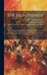 Ward B. (Ward Benjamin) Burnett, Corporal of the Guard, Albert th Cent Lombard - The High Private: With a Full and Exciting History of the New York Volunteers, Illustrated With Facts, Incidents, Anecdotes, Engravings