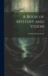 Arthur Edward Waite - A Book of Mystery and Vision