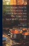 Madame Seignobos, Hachette Et C - Deuxieme Partie Les Volailles, Le Gibier Salaisons de Porc Les Sauces et Les Jus