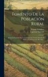 Fermín Caballero, Imprenta Nacional (Madrid) - Fomento De La Población Rural: Memoria Premiada Por La Academia De Ciencias Morales Y Políticas En El Concurso De 1862