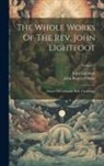 John Lightfoot, John Rogers Pitman - The Whole Works Of The Rev. John Lightfoot: Master Of Catharine Hall, Cambridge; Volume 6
