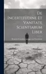 Heinrich Cornelius Agrippa von Nettes - De Incertitudine Et Vanitate Scientiarum Liber