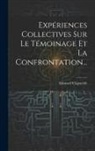Edouard Claparède - Expériences Collectives Sur Le Témoinage Et La Confrontation