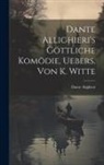 Dante Alighieri - Dante Allighieri's Göttliche Komödie, Uebers. Von K. Witte