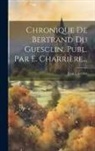 Jean Cuvelier - Chronique De Bertrand Du Guesclin, Publ. Par E. Charrière
