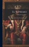 Edward Lucas White - El Supremo: A Romance of the Great Dictator of Paraguay