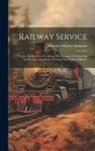 Marshall Monroe Kirkman - Railway Service: Trains And Stations Describing The Manner Of Operating Trains, And The Duties Of Train And Station Officials