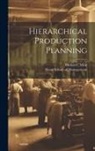 Harlan C. Meal, Sloan School of Management - Hierarchical Production Planning