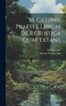 Marcus Porcius Cato, Henri Jordan - M. Catonis Praeter Librum De Re Rustica Quae Extant