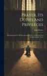 John Hersey - Prayer, Its Duties And Privileges: Recommended To All Who Sincerely Desire To Worship God In Spirit And In Truth