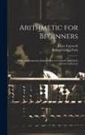 James Cornwell, Joshua Girling Fitch - Arithmetic for Beginners: Being an Elementary Introduction to Cornwell and Fitch's School Arithmetic