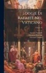 Giovanni Ottaviani, Giovanni Volpato, Raphael - Loggie di Rafaele nel Vaticano; Volume 2d