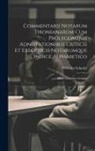 Wilhelm Schmitz - Commentarii Notarum Tironianarum Cum Prolegomenis Adnotationibus Criticis Et Exegeticis Notarumque Indice Alphabetico: Edidit Guilelmus Schmitz
