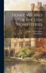 Francis Aidan Gasquet, John Hodges - Henry VIII and the English Monasteries