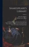 John Payne Collier, William Carew Hazlitt - Shakespeare's Library; a Collection of the Plays, Romances, Novels, Poems, and Histories Employed by Shakespeare in the Composition of his Works. With