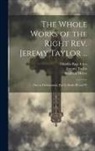 Charles Page Eden, Reginald Heber, Jeremy Taylor - The Whole Works of the Right Rev. Jeremy Taylor ...: Ductor Dubitantium, Part Ii, Books III and IV