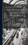John Young, Philip John Miles - A Catalogue Of The Pictures At Leigh Court, Near Bristol: The Seat Of Philip John Miles, ... With Etchings From The Whole Collection Executed By Permi