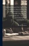 Donald Mackinnon - Testimonials In Favour Of Donald Mackinnon ... Candidate For The Chair Of Celtic Languages ... In The University Of Edinburgh