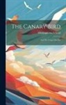 Christoph Von Schmid - The Canary Bird: And The Forget-me-not