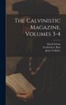 James Gallaher, David Nelson, Frederick A. Ross - The Calvinistic Magazine, Volumes 3-4
