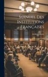 Achille Luchaire - Manuel Des Institutions Françaises