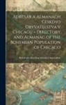 Bohemian-American Hospital Association - Adresár a almanach ceského obyvatelstva v Chicagu = Directory and almanac of the Bohemian population of Chicago