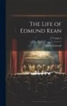 Barry Cornwall - The Life of Edmund Kean; Volume I