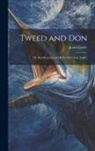 James Locke - Tweed and Don; or, Recollections and Reflections of an Angler