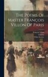 London, Villon Society, François Villon - The Poems Of Master François Villon Of Paris