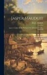 Jasper Mauduit - Jasper Mauduit: Agent in London for the Province of the Massachusetts-Bay, 1762-1765