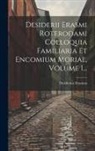 Desiderius Erasmus - Desiderii Erasmi Roterodami Colloquia Familiaria Et Encomium Moriae, Volume 1
