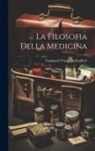 Francesco Vaccà Berlinghieri - La Filosofia Della Medicina