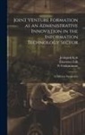 Jeongsuk Koh, Lawrence Loh, Sloan School of Management - Joint Venture Formation as an Administrative Innovation in the Information Technology Sector: A Diffusion Perspective