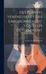 Charles Ernest Cornevin - Des plantes vénéneuses et des empoisonnements qu'elles déterminent