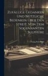 Georg Ernst Stahl - Zufällige Gedanken Und Nützliche Bedenken Über Den Streit, Von Dem Sogenannten Sulphure