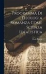Giulio Bertoni - Programma di filologia romanza come scienza idealistica