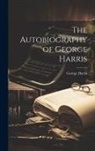 George Harris - The Autobiography of George Harris