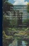 Geoffrey Chaucer - The Canterbury Tales and Faerie Queene, With Other Poems of Chaucer and Spenser, Ed. With Notes by D.L. Purves