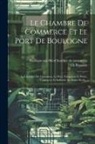 Ch Brasseur, Boulogne-Sur-Mer (France) Chambre de - Le Chambre De Commerce Et Le Port De Boulogne: La Chambre De Commerce, Le Port, Navigation Et Pêche, Commerce Et Industrie Au Xxme Siècle
